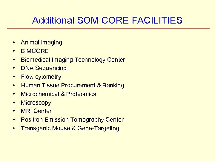 Additional SOM CORE FACILITIES • • • Animal Imaging BIMCORE Biomedical Imaging Technology Center