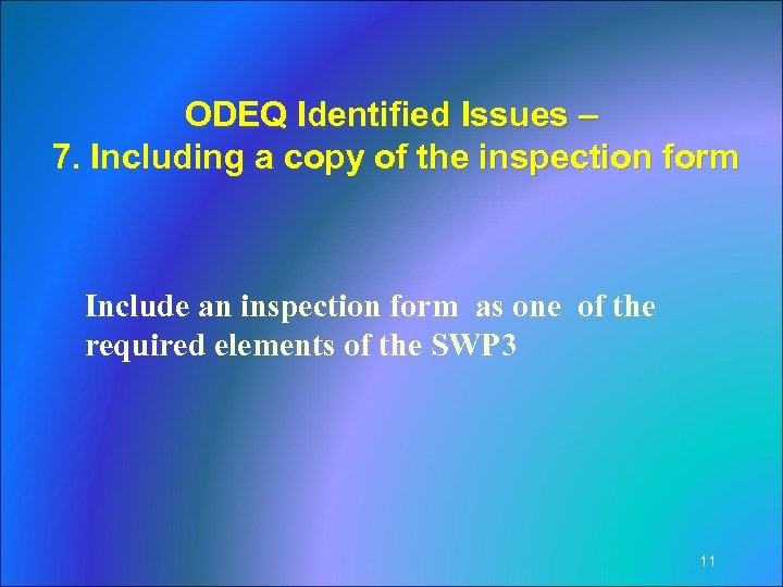 ODEQ Identified Issues – 7. Including a copy of the inspection form Include an