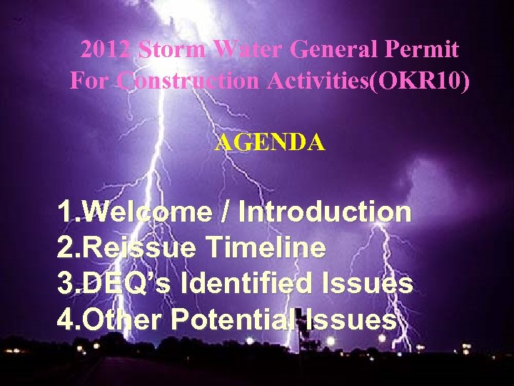 2012 Storm Water General Permit For Construction Activities(OKR 10) AGENDA 1. Welcome / Introduction