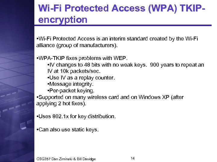 Wi-Fi Protected Access (WPA) TKIPencryption • Wi-Fi Protected Access is an interim standard created