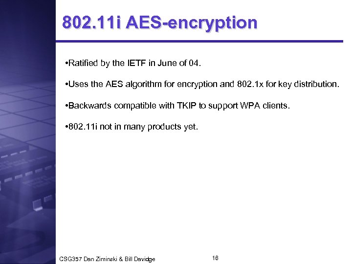 802. 11 i AES-encryption • Ratified by the IETF in June of 04. •