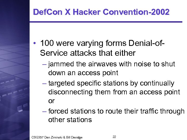 Def. Con X Hacker Convention-2002 • 100 were varying forms Denial-of. Service attacks that