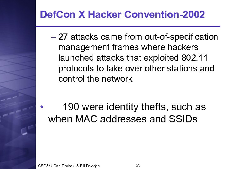 Def. Con X Hacker Convention-2002 – 27 attacks came from out-of-specification management frames where