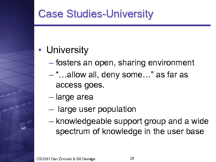 Case Studies-University • University – fosters an open, sharing environment – “…allow all, deny