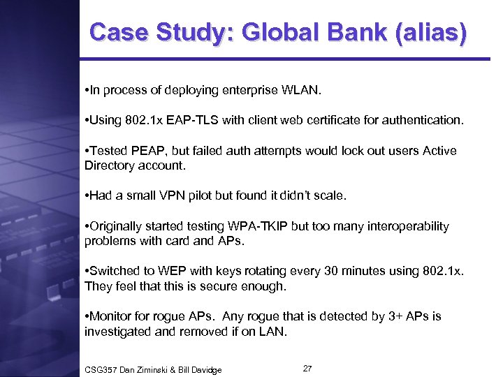 Case Study: Global Bank (alias) • In process of deploying enterprise WLAN. • Using