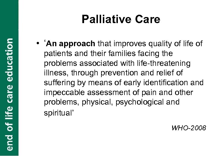 Palliative Care • ‘An approach that improves quality of life of patients and their