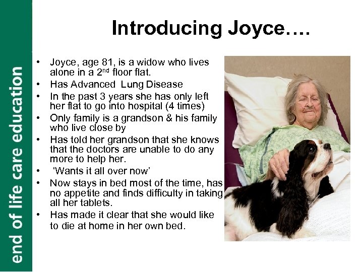 Introducing Joyce…. • Joyce, age 81, is a widow who lives alone in a