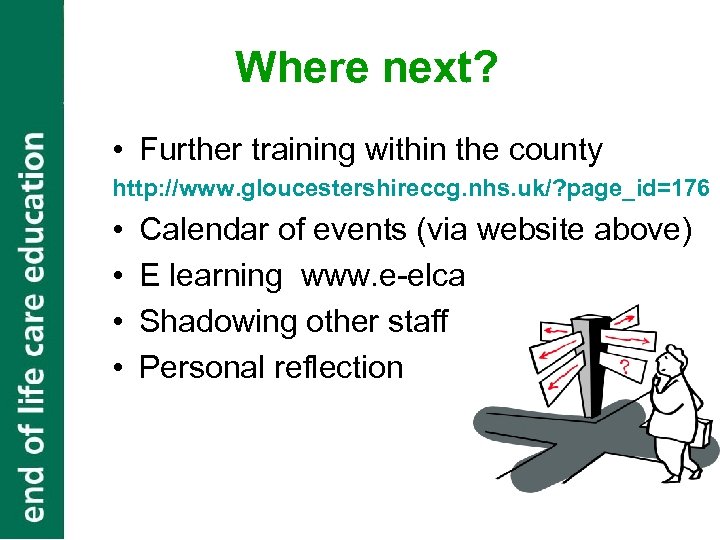 Where next? • Further training within the county http: //www. gloucestershireccg. nhs. uk/? page_id=176