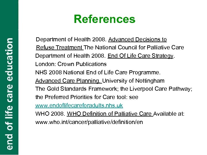 References Department of Health 2008. Advanced Decisions to Refuse Treatment The National Council for