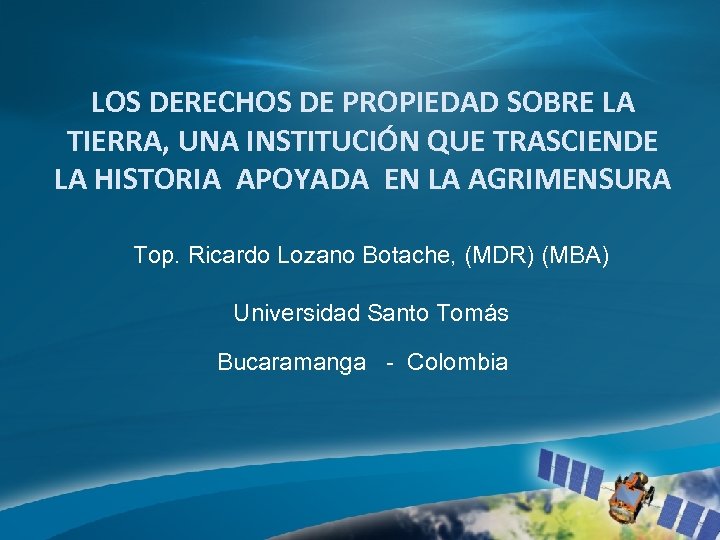 LOS DERECHOS DE PROPIEDAD SOBRE LA TIERRA, UNA INSTITUCIÓN QUE TRASCIENDE LA HISTORIA APOYADA