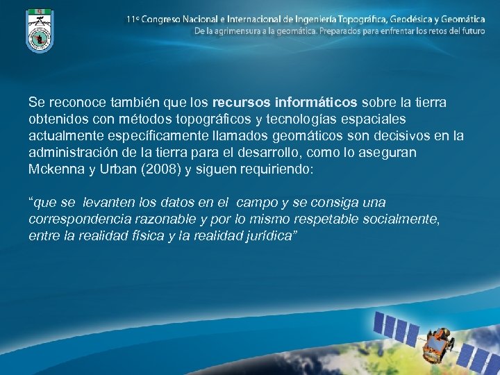Se reconoce también que los recursos informáticos sobre la tierra obtenidos con métodos topográficos