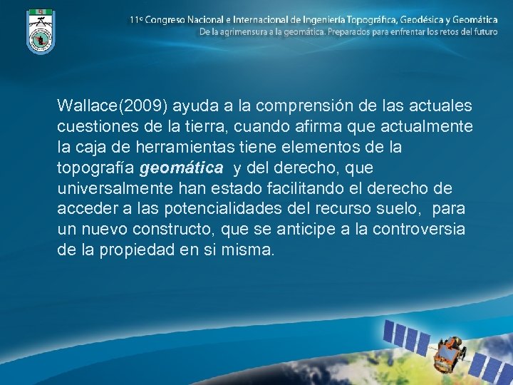 Wallace(2009) ayuda a la comprensión de las actuales cuestiones de la tierra, cuando afirma