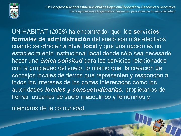 UN-HABITAT (2008) ha encontrado: que los servicios formales de administración del suelo son más