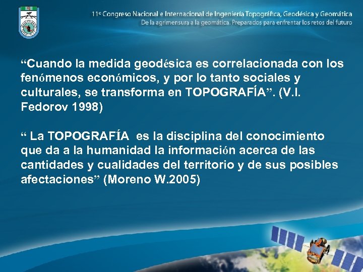 “Cuando la medida geodésica es correlacionada con los fenómenos económicos, y por lo tanto
