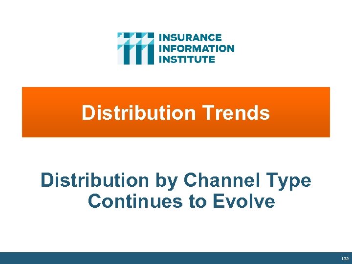 Distribution Trends Distribution by Channel Type Continues to Evolve 132 