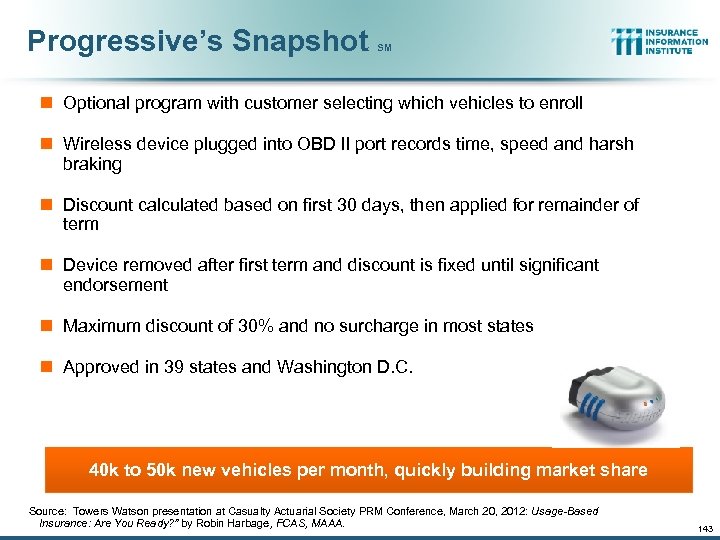Progressive’s Snapshot SM n Optional program with customer selecting which vehicles to enroll n