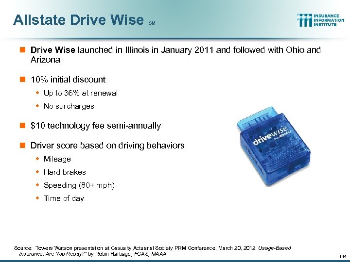 Allstate Drive Wise SM n Drive Wise launched in Illinois in January 2011 and