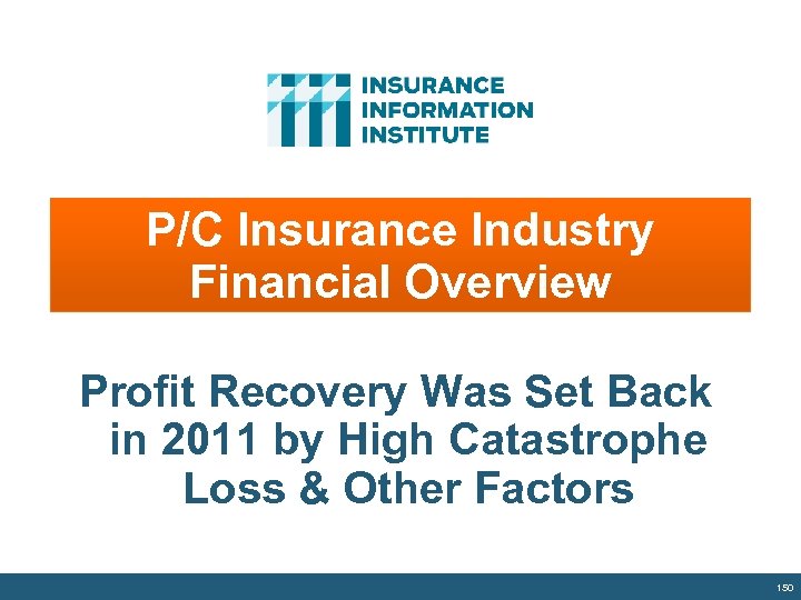 P/C Insurance Industry Financial Overview Profit Recovery Was Set Back in 2011 by High