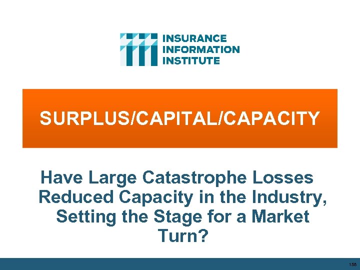 SURPLUS/CAPITAL/CAPACITY Have Large Catastrophe Losses Reduced Capacity in the Industry, Setting the Stage for