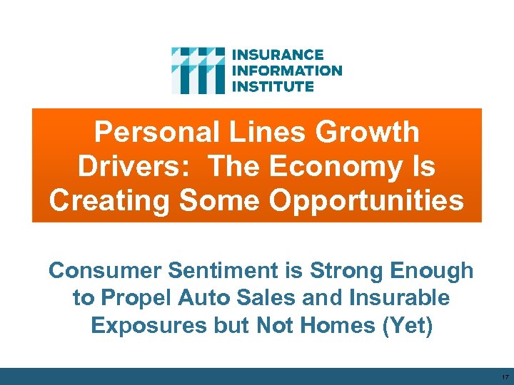 Personal Lines Growth Drivers: The Economy Is Creating Some Opportunities Consumer Sentiment is Strong