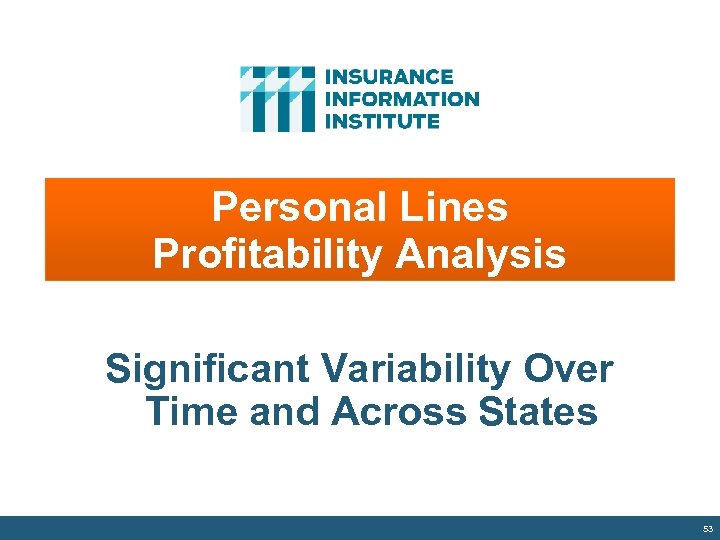 Personal Lines Profitability Analysis Significant Variability Over Time and Across States 53 