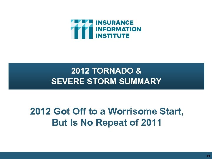 2012 TORNADO & SEVERE STORM SUMMARY 2012 Got Off to a Worrisome Start, But
