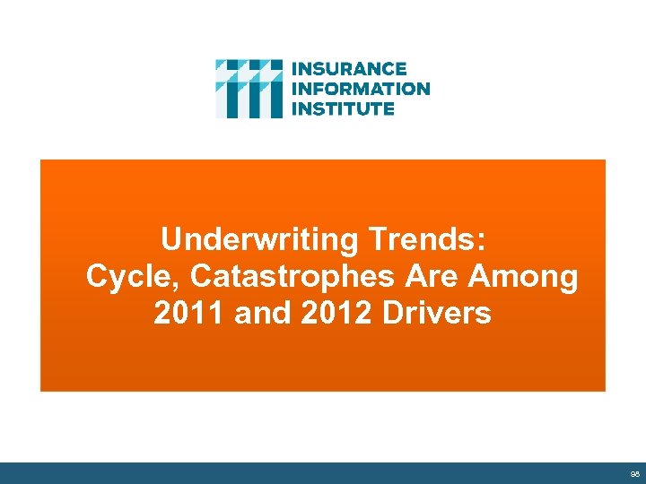 Underwriting Trends: Cycle, Catastrophes Are Among 2011 and 2012 Drivers 98 