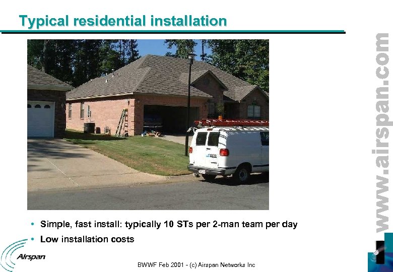 Typical residential installation • Simple, fast install: typically 10 STs per 2 -man team