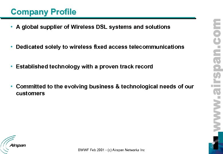 Company Profile • A global supplier of Wireless DSL systems and solutions • Dedicated