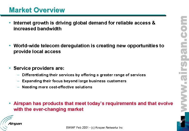 Market Overview • Internet growth is driving global demand for reliable access & increased