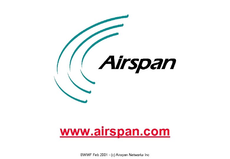 www. airspan. com BWWF Feb 2001 - (c) Airspan Networks Inc 