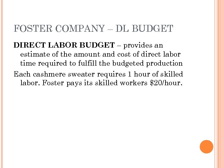 FOSTER COMPANY – DL BUDGET DIRECT LABOR BUDGET – provides an estimate of the