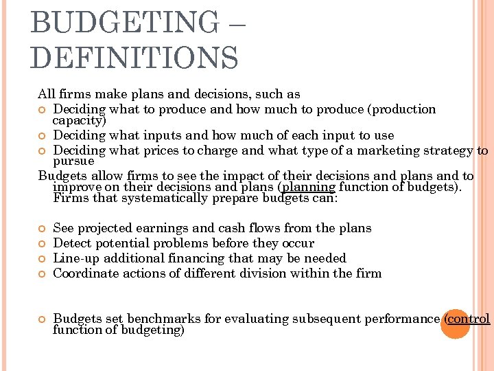 BUDGETING – DEFINITIONS All firms make plans and decisions, such as Deciding what to