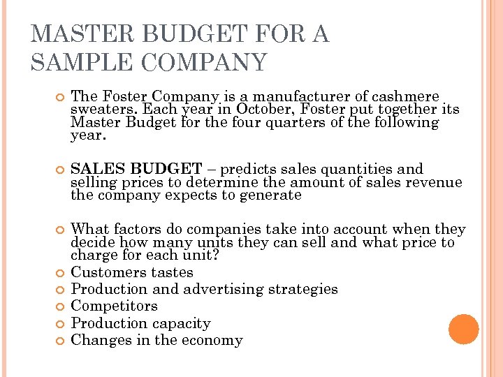 MASTER BUDGET FOR A SAMPLE COMPANY The Foster Company is a manufacturer of cashmere