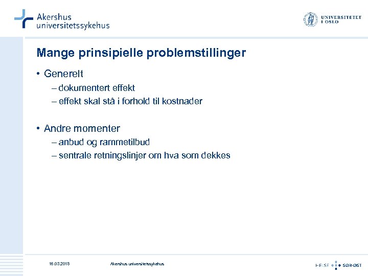 Mange prinsipielle problemstillinger • Generelt – dokumentert effekt – effekt skal stå i forhold