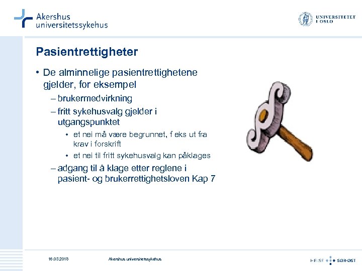 Pasientrettigheter • De alminnelige pasientrettighetene gjelder, for eksempel – brukermedvirkning – fritt sykehusvalg gjelder
