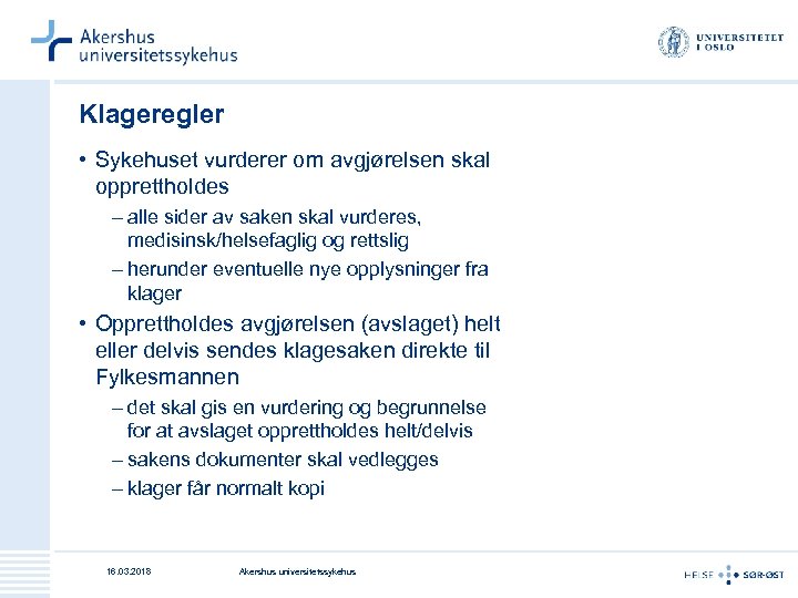Klageregler • Sykehuset vurderer om avgjørelsen skal opprettholdes – alle sider av saken skal