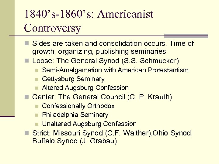 1840’s-1860’s: Americanist Controversy n Sides are taken and consolidation occurs. Time of growth, organizing,