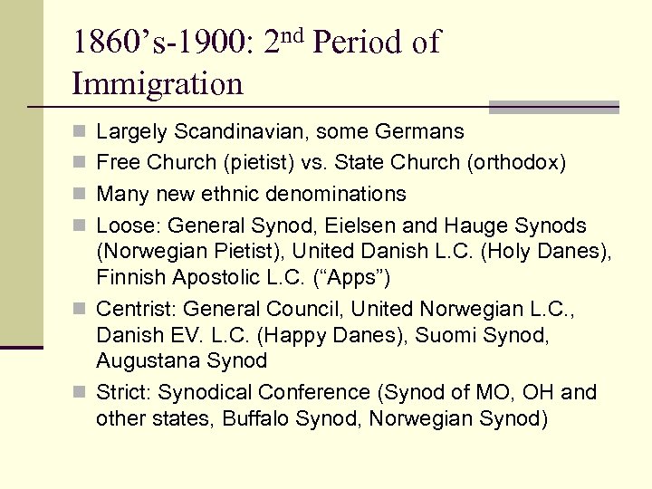1860’s-1900: 2 nd Period of Immigration n Largely Scandinavian, some Germans n Free Church