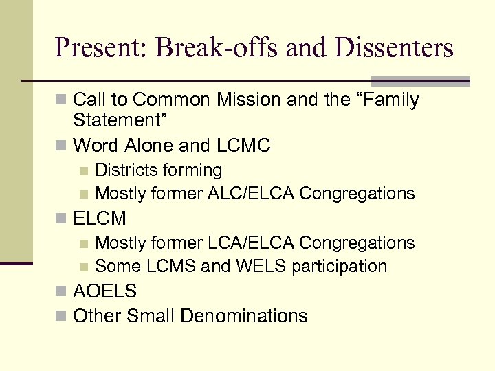 Present: Break-offs and Dissenters n Call to Common Mission and the “Family Statement” n
