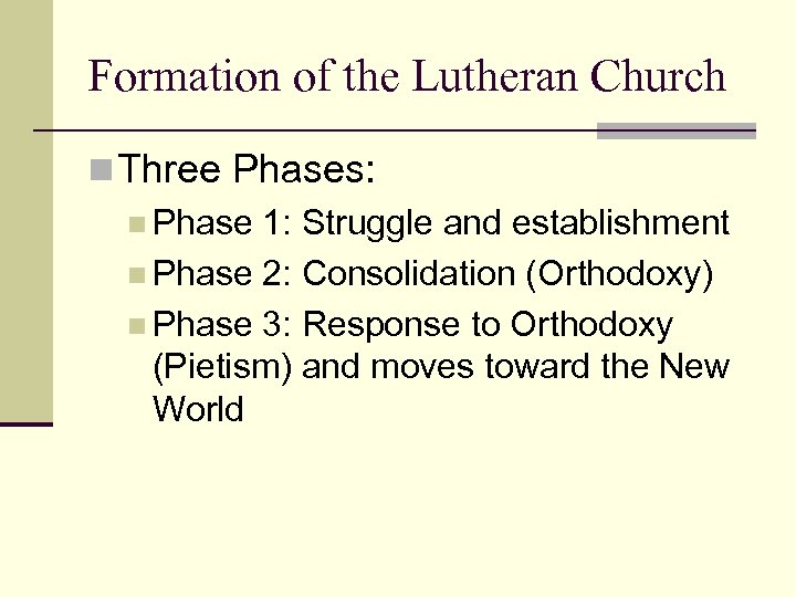 Formation of the Lutheran Church n Three Phases: n Phase 1: Struggle and establishment