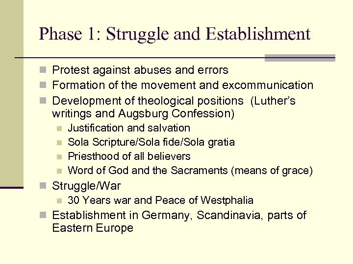 Phase 1: Struggle and Establishment n Protest against abuses and errors n Formation of