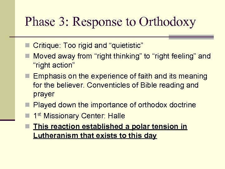Phase 3: Response to Orthodoxy n Critique: Too rigid and “quietistic” n Moved away