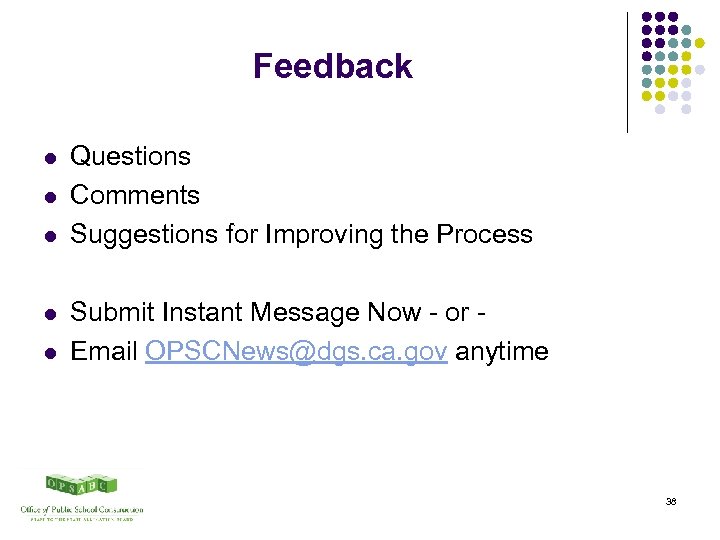 Feedback l l l Questions Comments Suggestions for Improving the Process Submit Instant Message