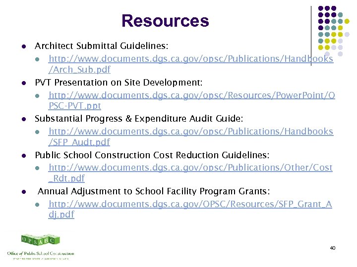 Resources l l l Architect Submittal Guidelines: l http: //www. documents. dgs. ca. gov/opsc/Publications/Handbooks