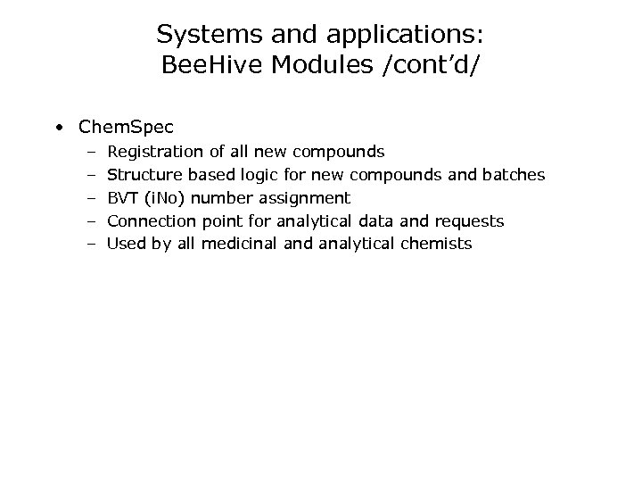 Systems and applications: Bee. Hive Modules /cont’d/ • Chem. Spec – – – Registration