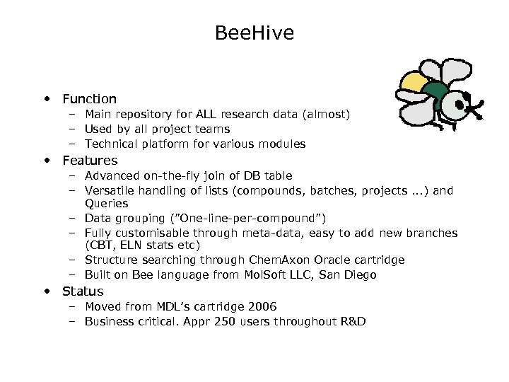 Bee. Hive • Function – Main repository for ALL research data (almost) – Used