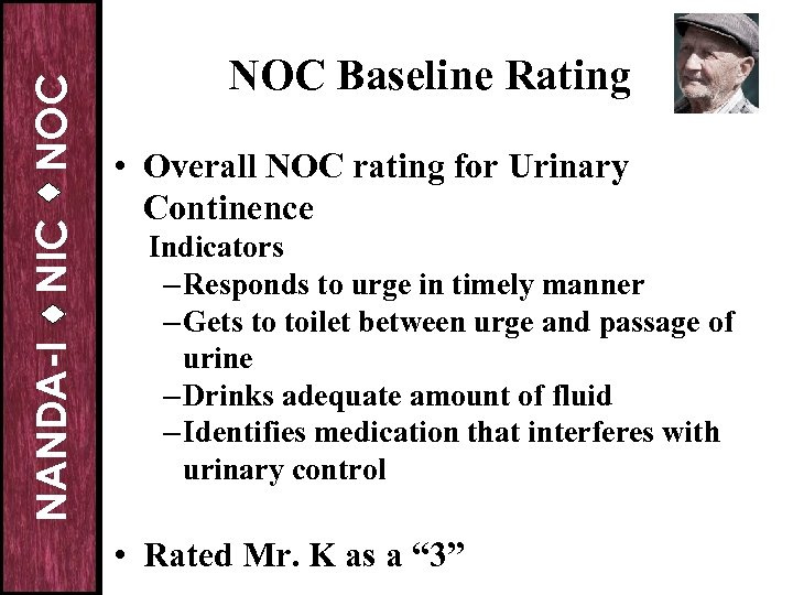 NOC NIC NANDA-I NOC Baseline Rating • Overall NOC rating for Urinary Continence Indicators