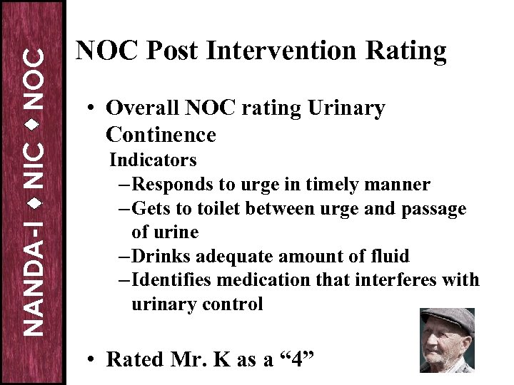 NOC NIC NANDA-I NOC Post Intervention Rating • Overall NOC rating Urinary Continence Indicators