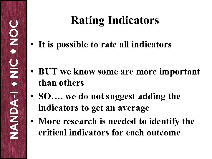 NOC NIC NANDA-I Rating Indicators • It is possible to rate all indicators •